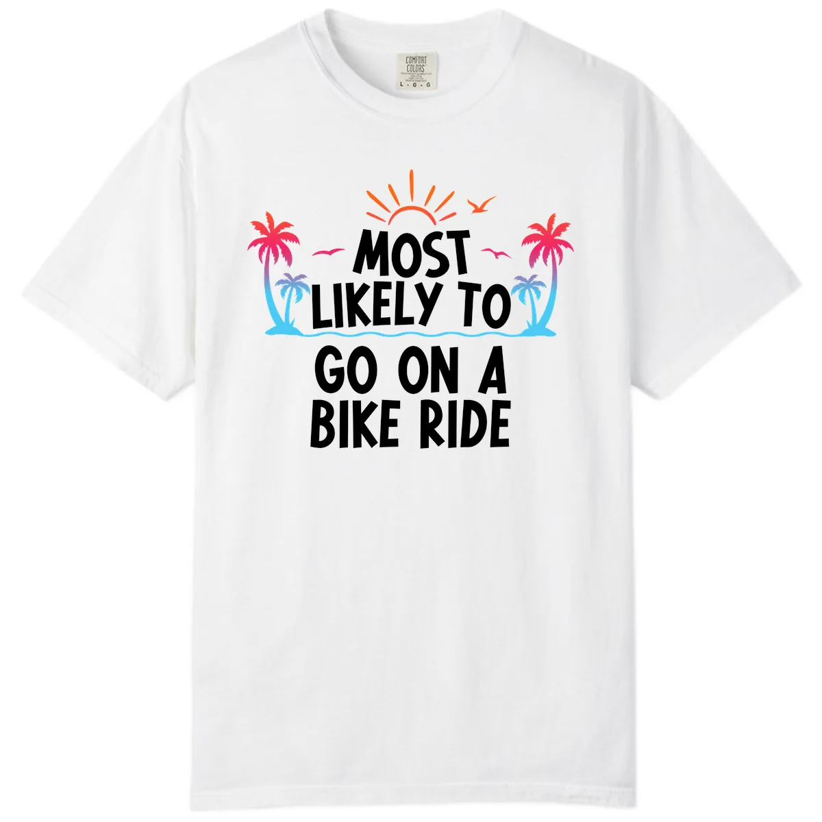 Most Likely To Go On A Bike Ride Comfort Color in White