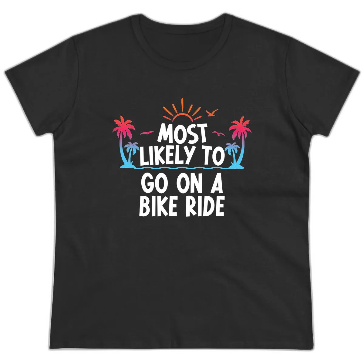 Most Likely To Go On A Bike Ride Ladies Tee in Black