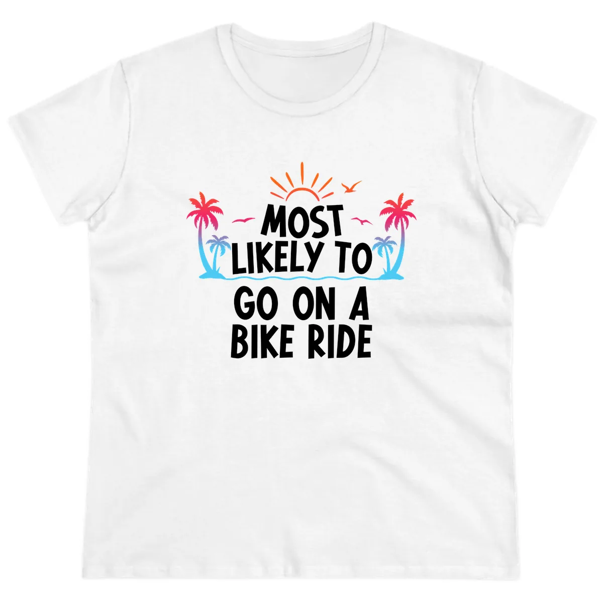 Most Likely To Go On A Bike Ride Ladies Tee in White