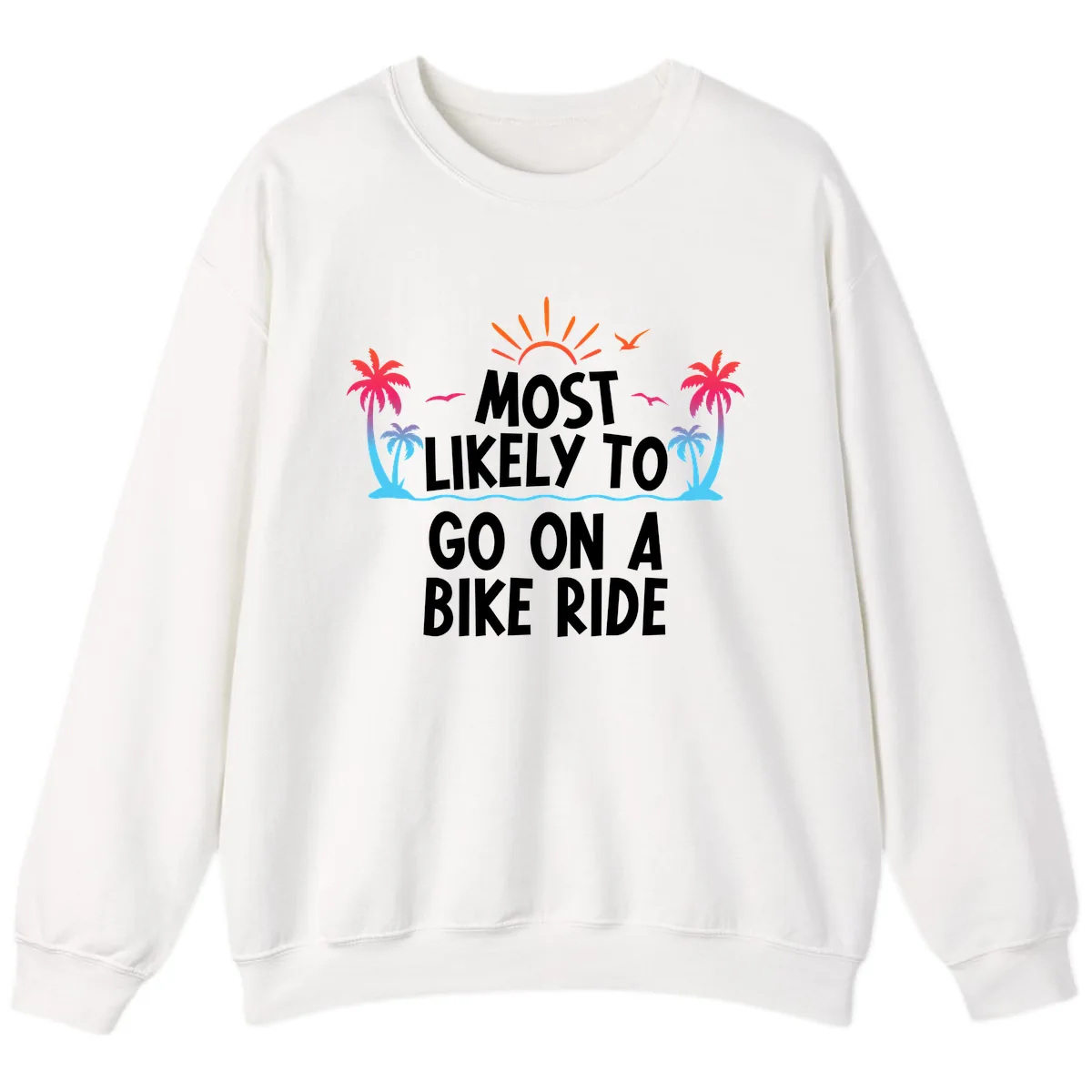 Most Likely To Go On A Bike Ride Sweatshirt in White