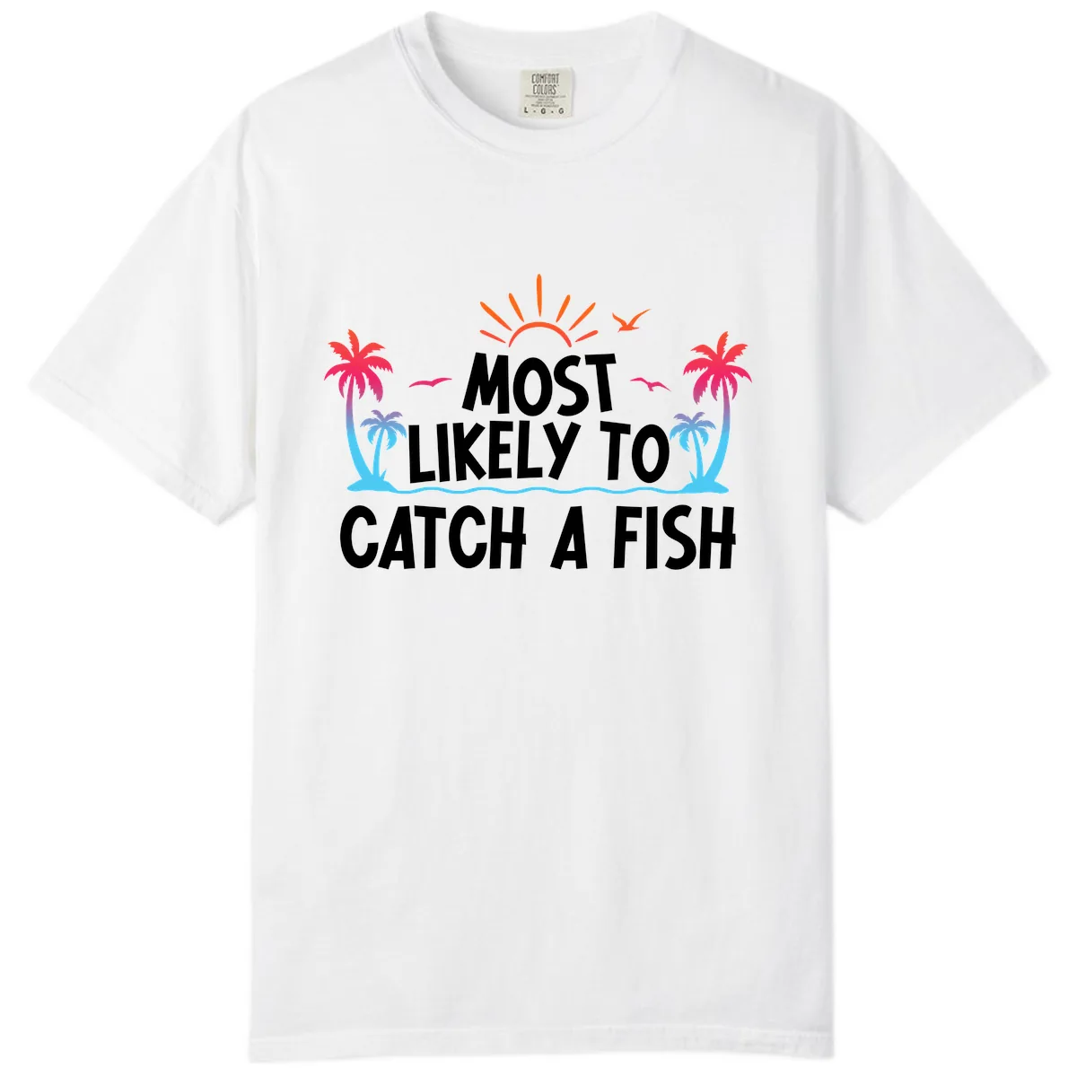 Most Likely To Catch A Fish Comfort Color in White