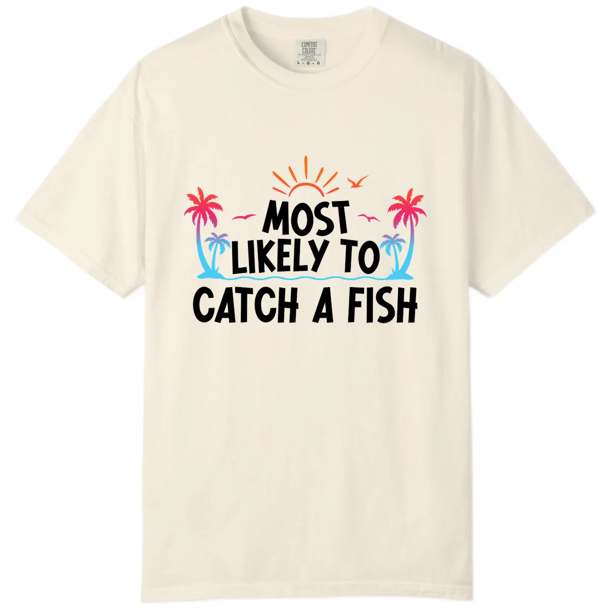 Most Likely To Catch A Fish Comfort Color in Ivory