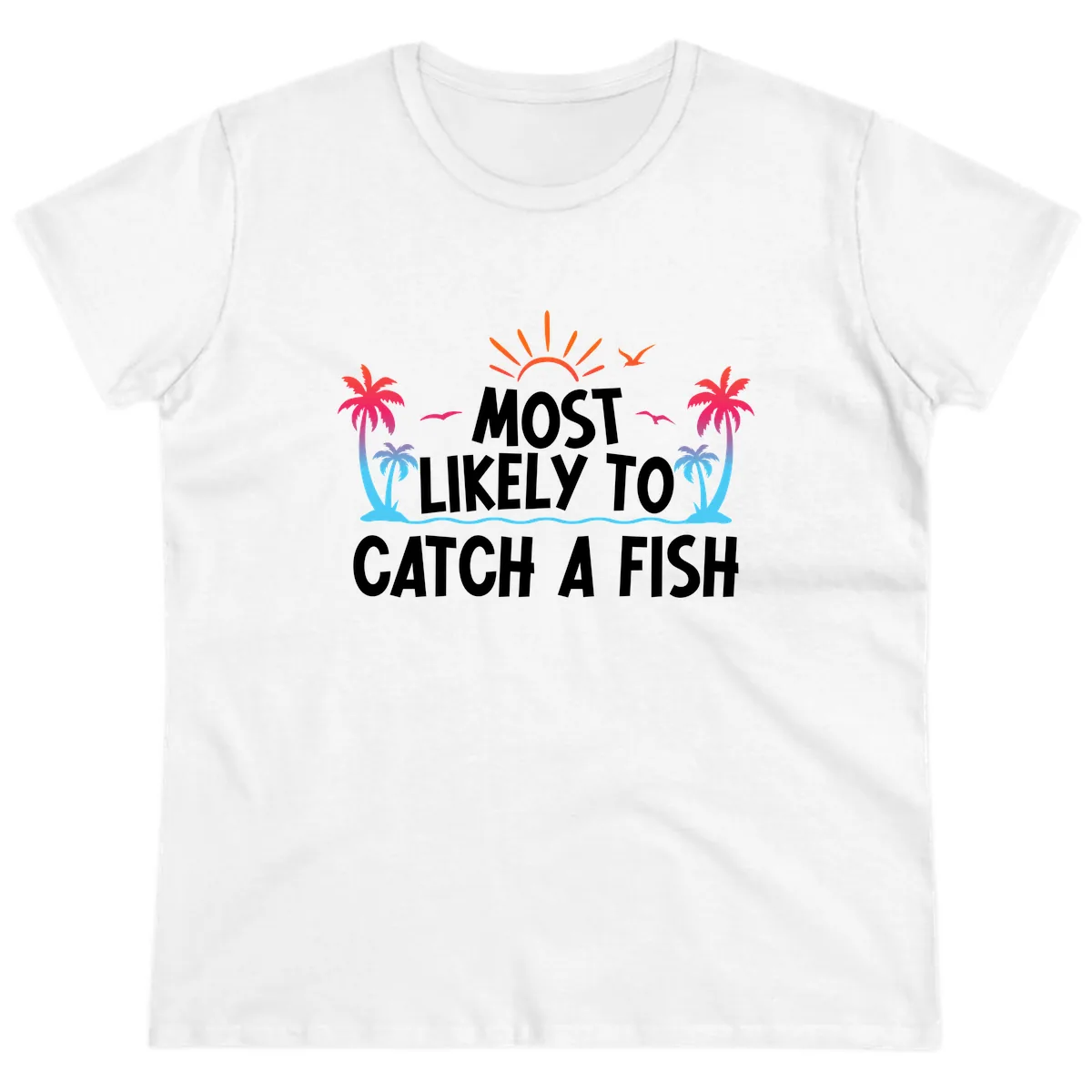 Most Likely To Catch A Fish Ladies Tee in White