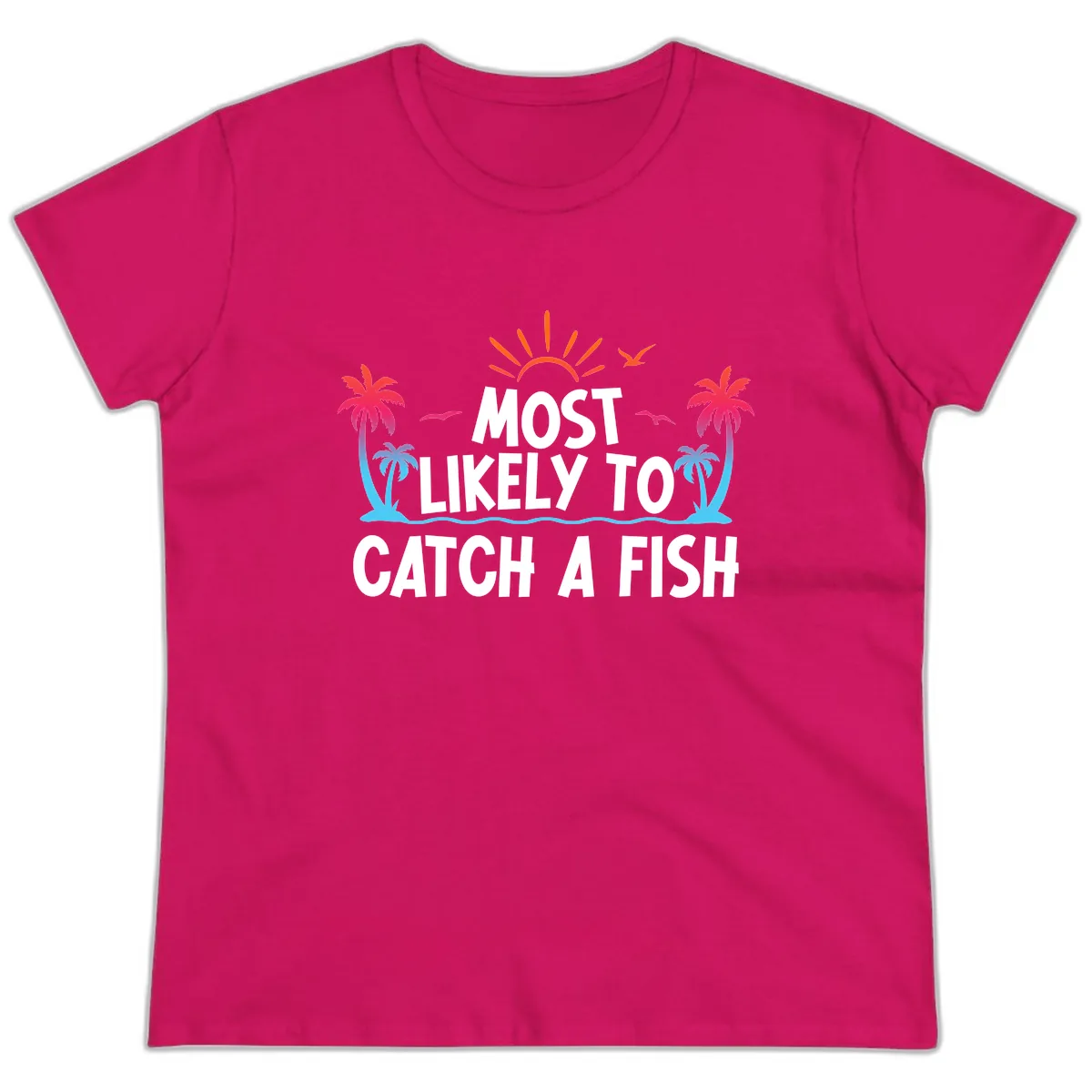 Most Likely To Catch A Fish Ladies Tee in Heliconia