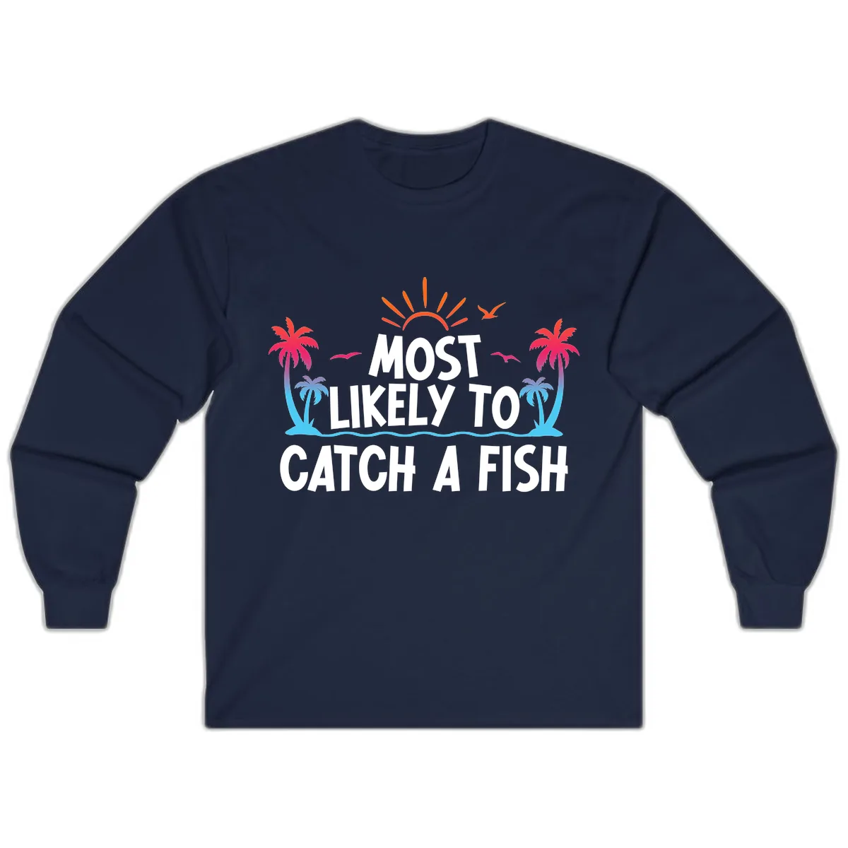 Most Likely To Catch A Fish Long Sleeve in Navy