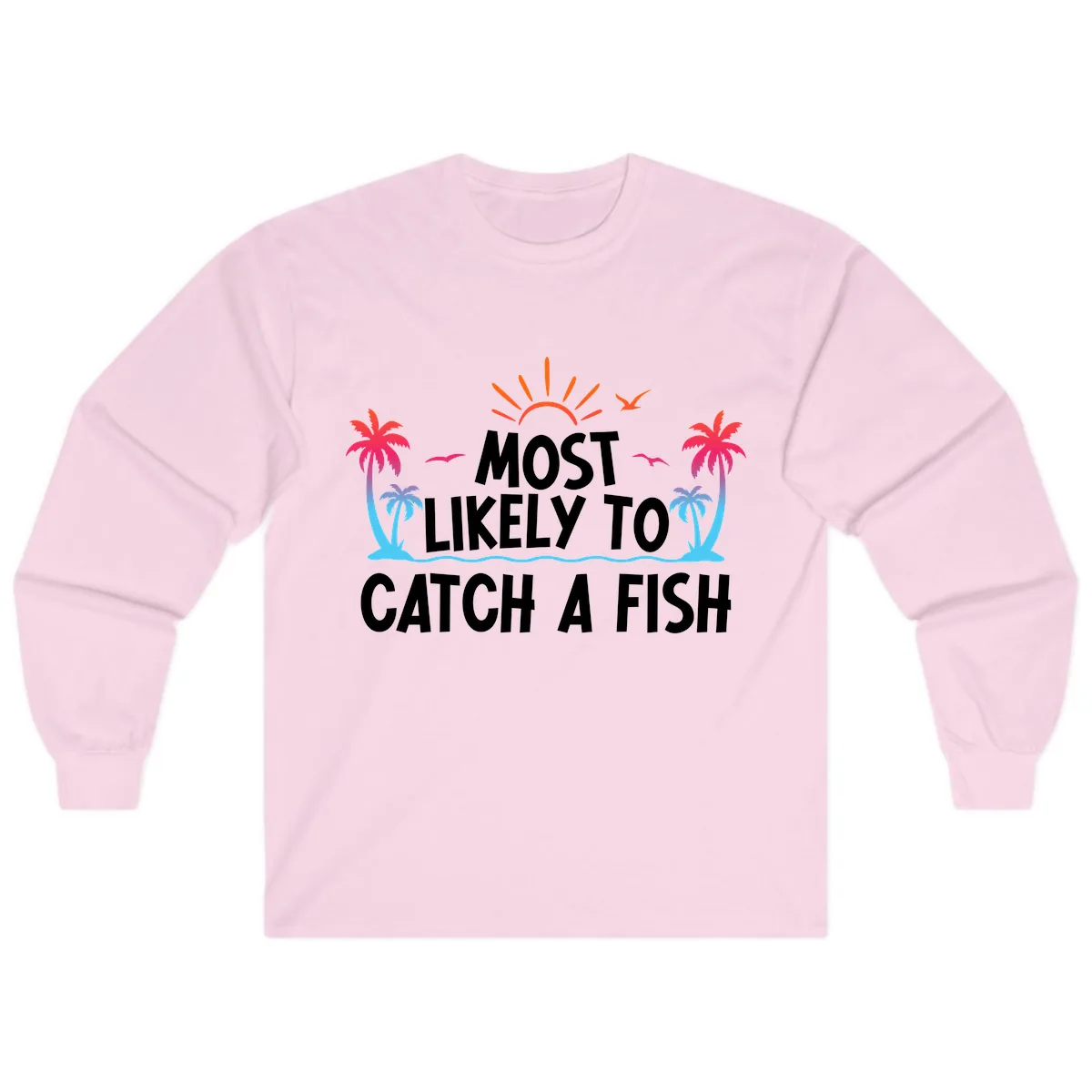 Most Likely To Catch A Fish Long Sleeve in Light Pink