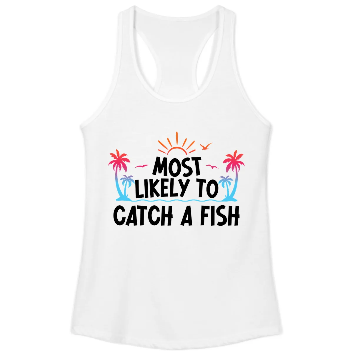 Most Likely To Catch A Fish Ladies Tank in White