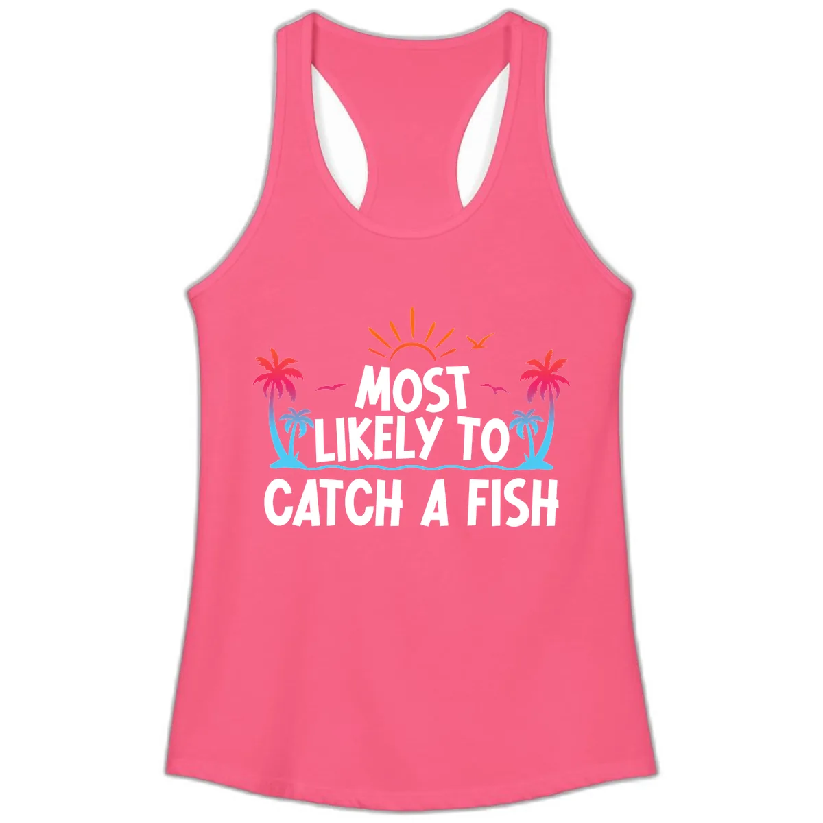 Most Likely To Catch A Fish Ladies Tank in Solid Hot Pink