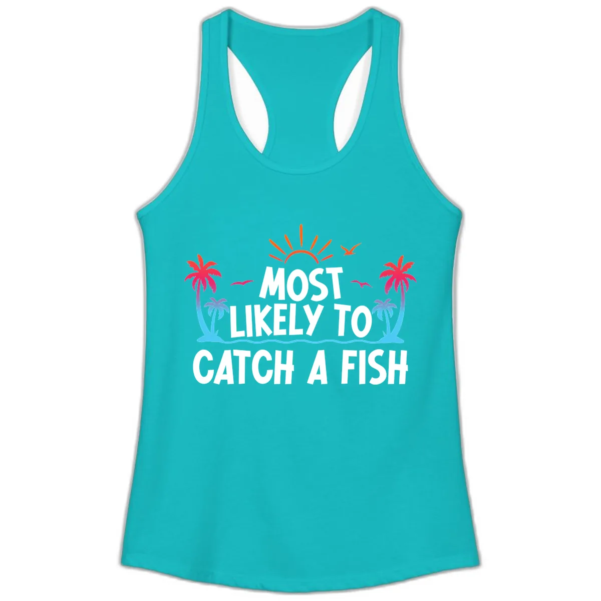 Most Likely To Catch A Fish Ladies Tank in Tahiti Blue