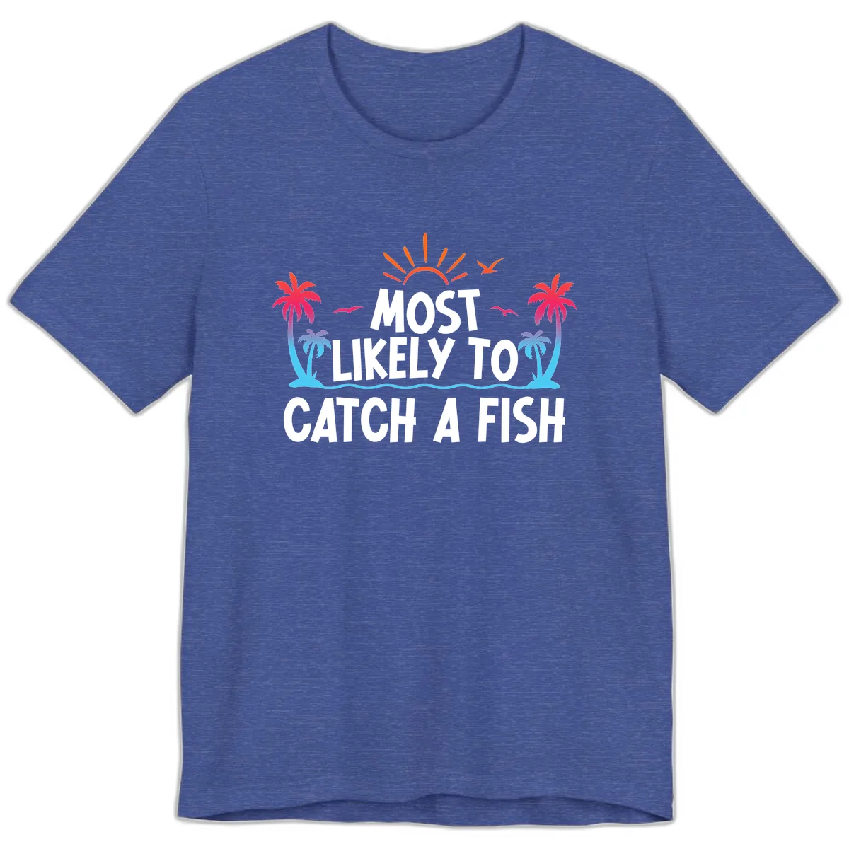 Most Likely To Catch A Fish Premium T-Shirt in Heather True Royal