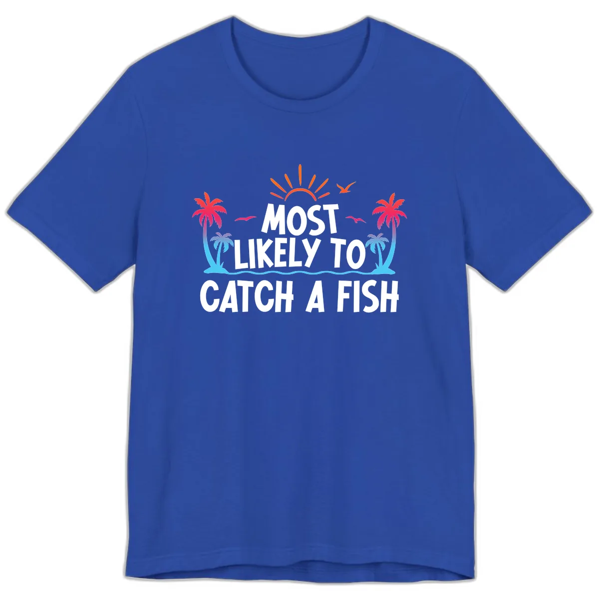 Most Likely To Catch A Fish Premium T-Shirt in True Royal