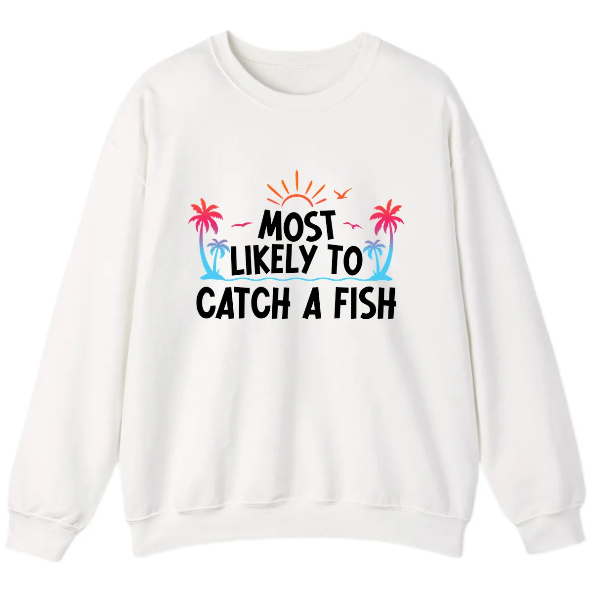 Most Likely To Catch A Fish Sweatshirt in White