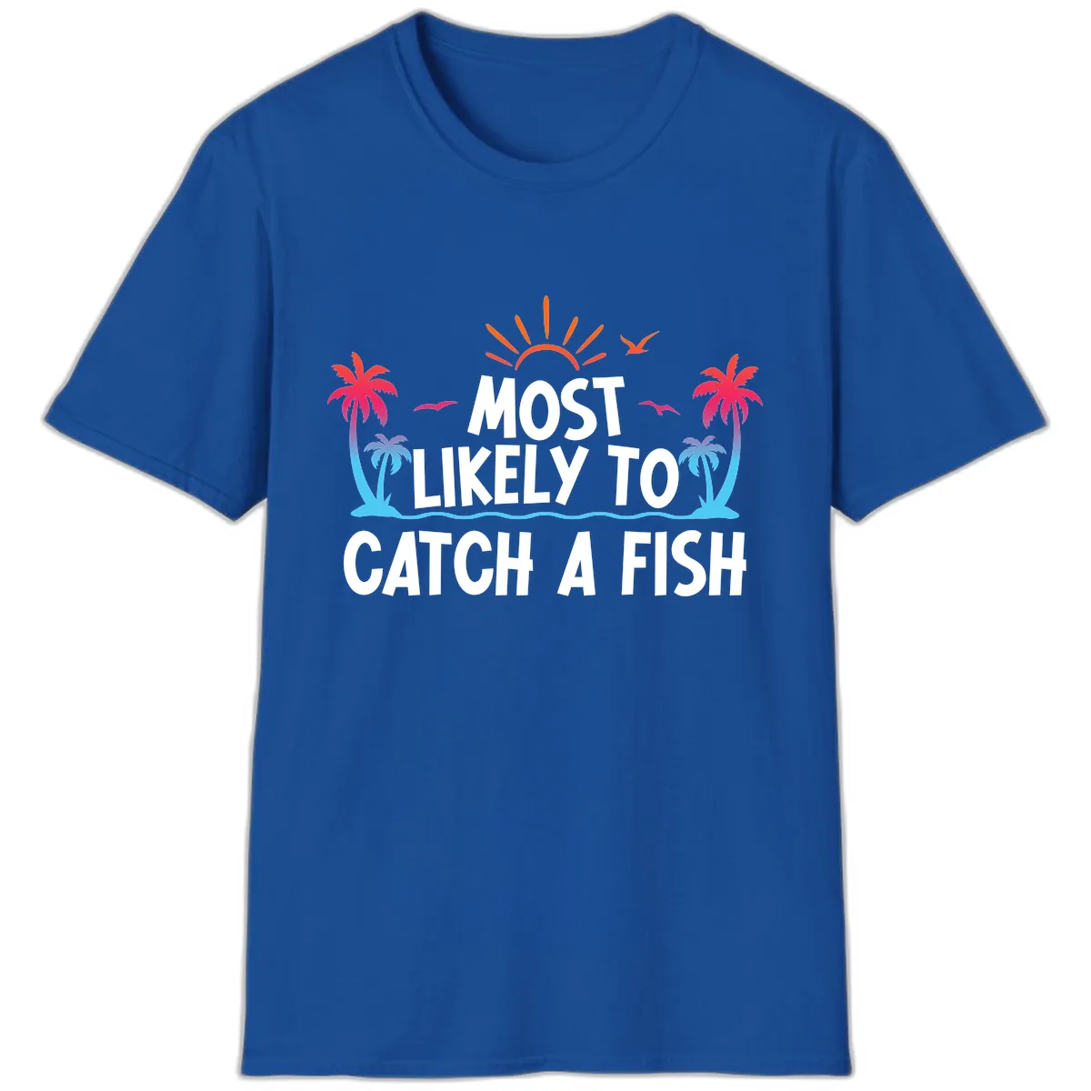 Most Likely To Catch A Fish T-Shirt in Royal