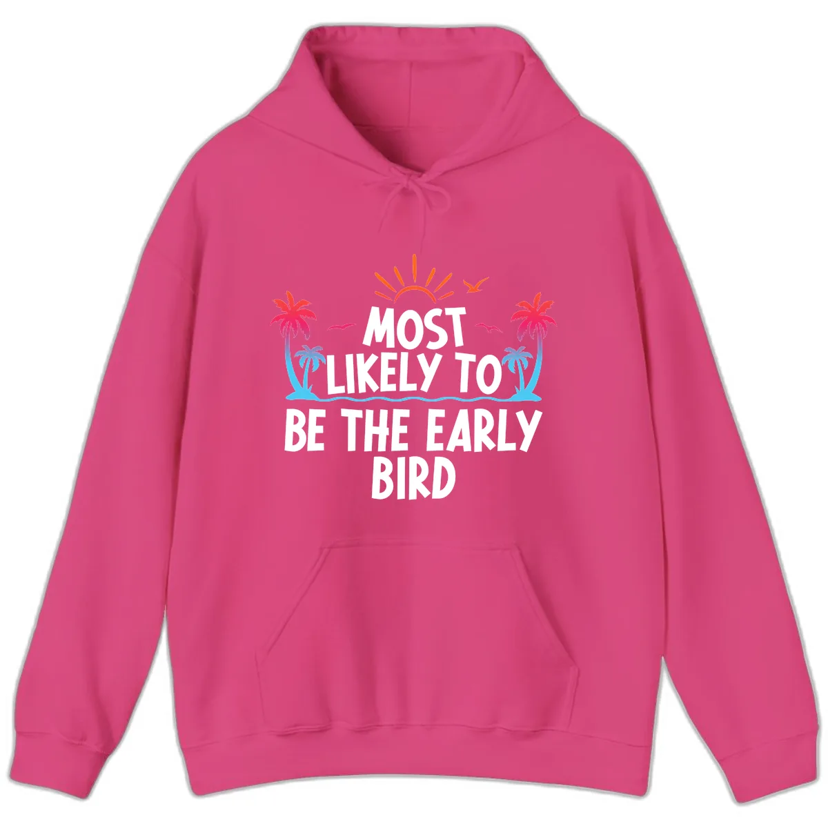 Most Likely To Be The Early Bird Hoodie in Heliconia