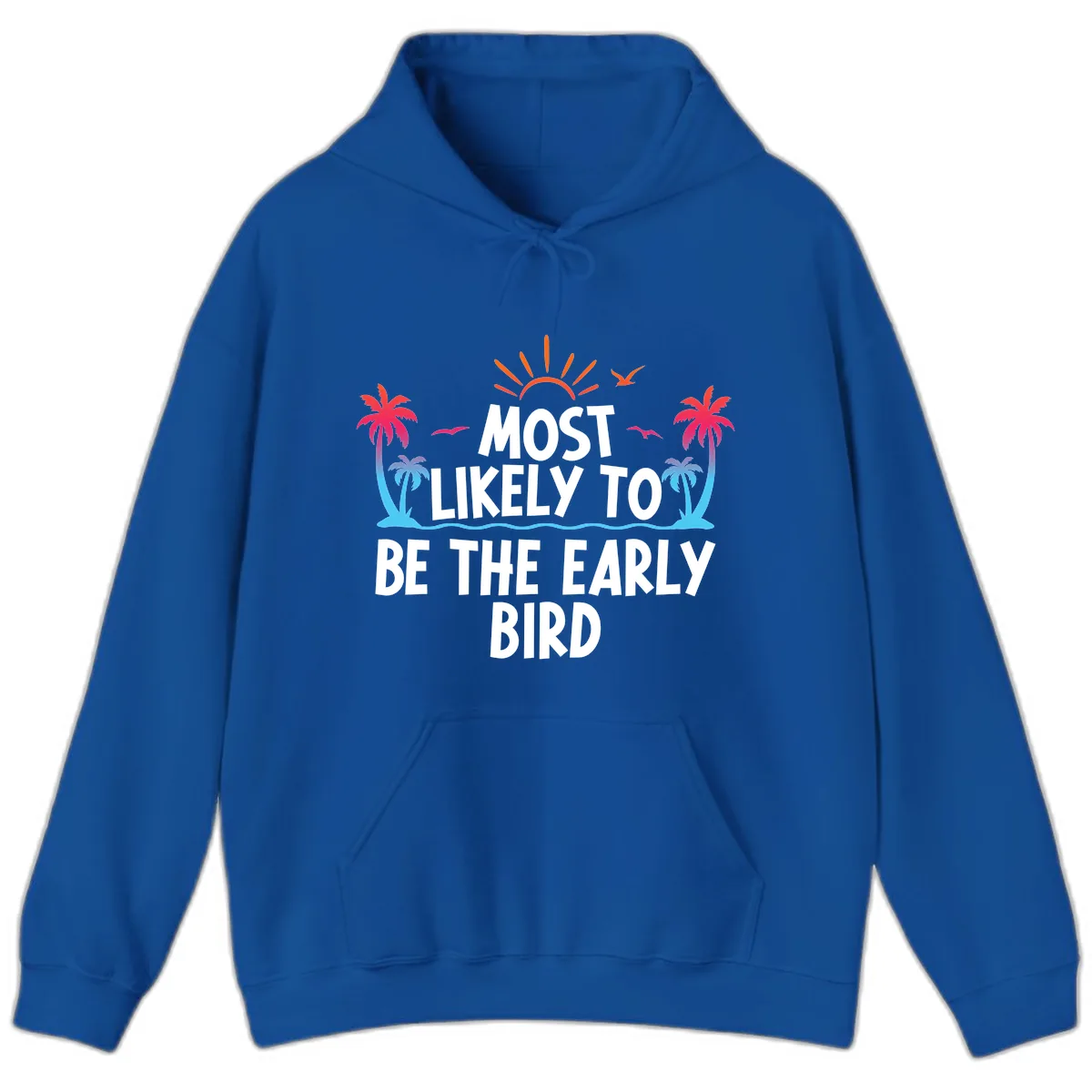 Most Likely To Be The Early Bird Hoodie in Royal