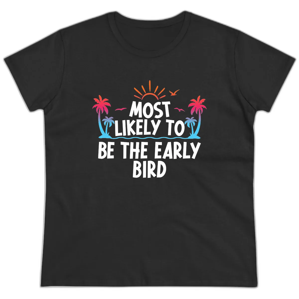 Most Likely To Be The Early Bird Ladies Tee in Black