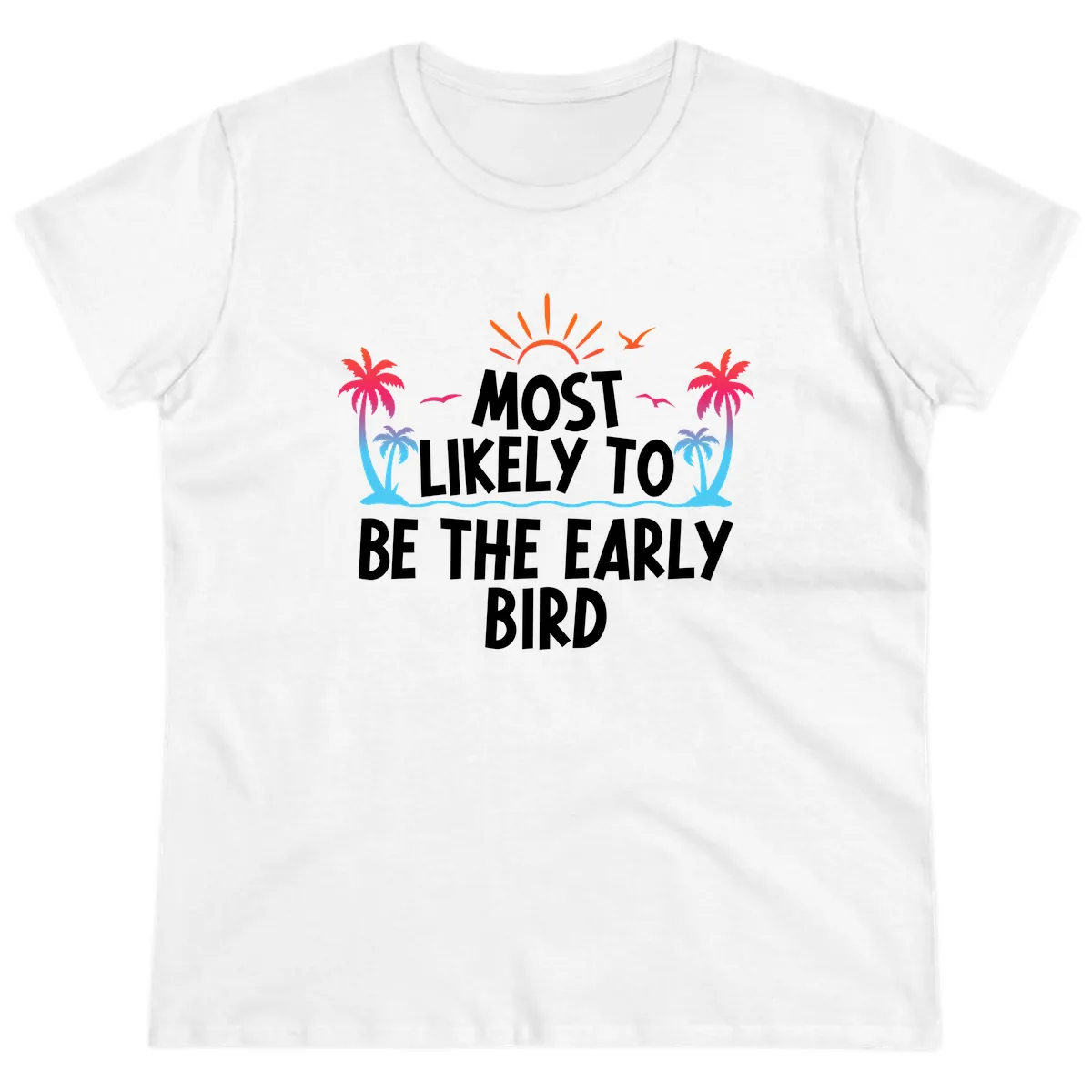 Most Likely To Be The Early Bird Ladies Tee in White
