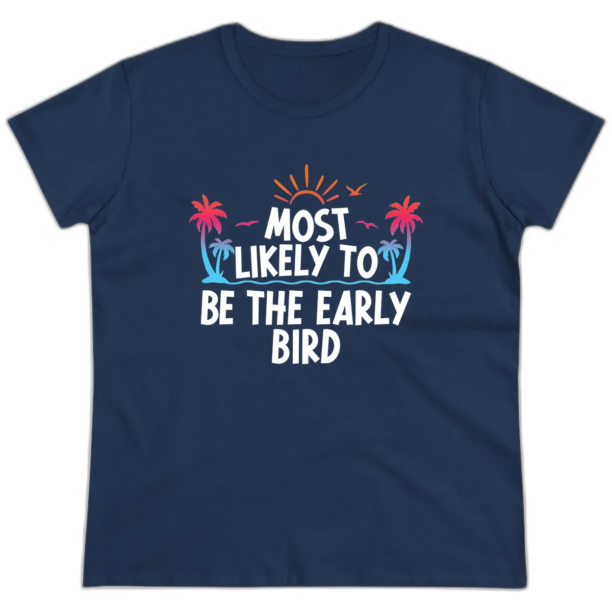 Most Likely To Be The Early Bird Ladies Tee in Navy