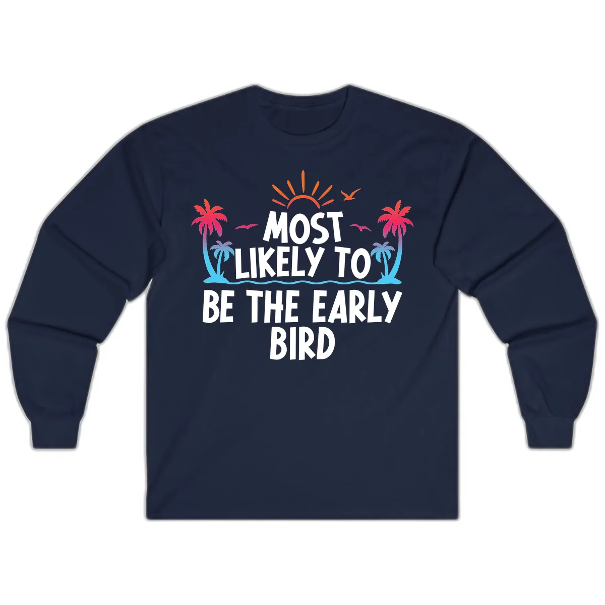 Most Likely To Be The Early Bird Long Sleeve in Navy