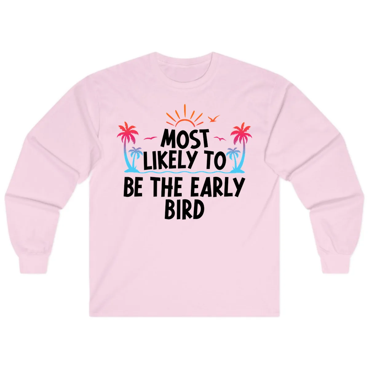 Most Likely To Be The Early Bird Long Sleeve in Light Pink