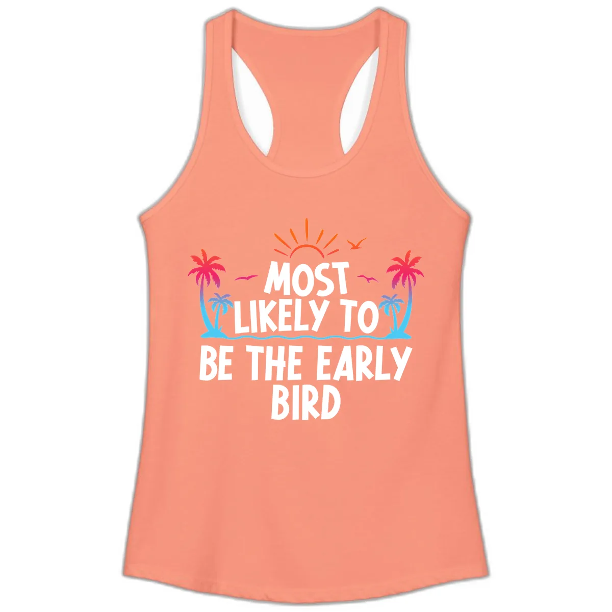 Most Likely To Be The Early Bird Ladies Tank in Solid Light Orange