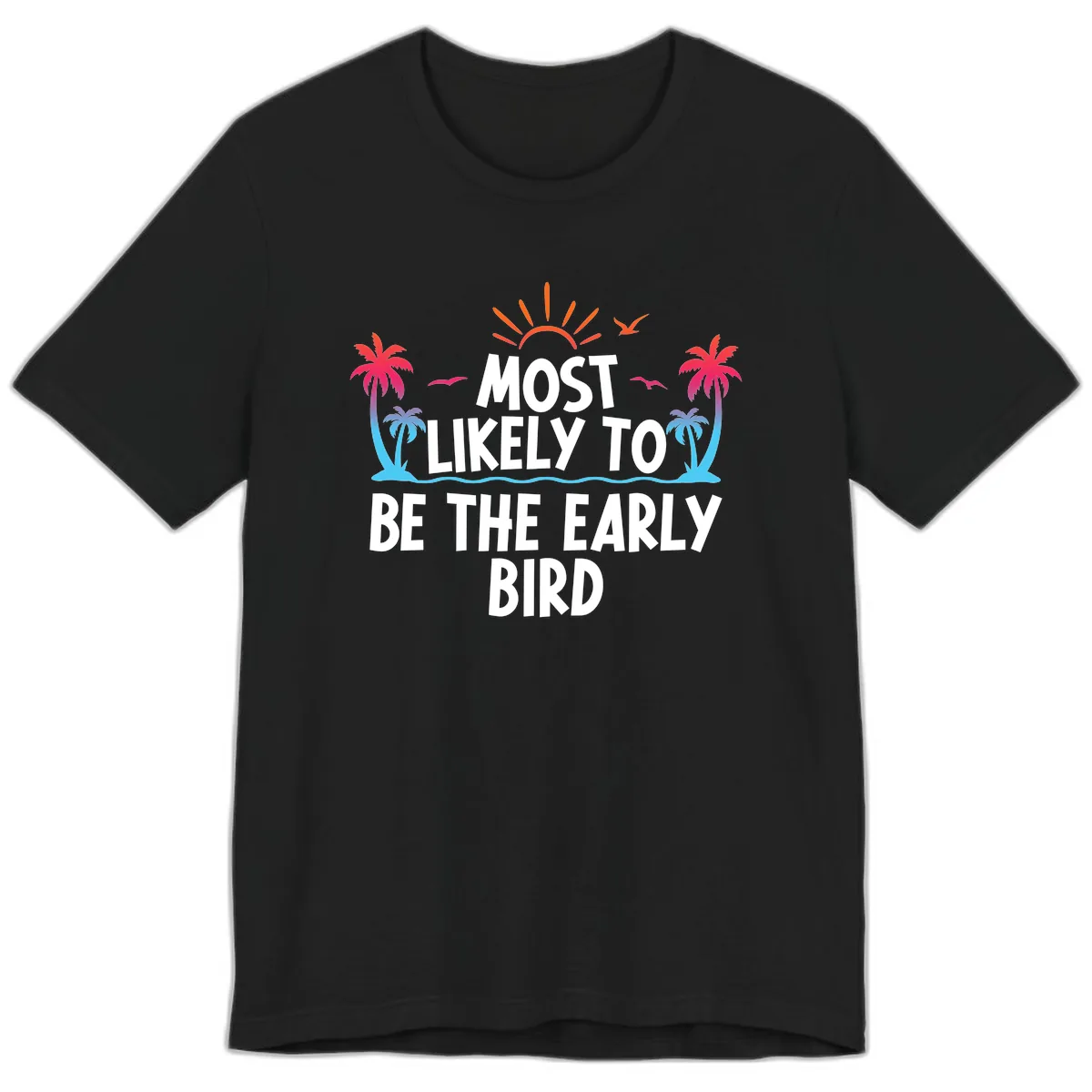 Most Likely To Be The Early Bird Premium T-Shirt in Black