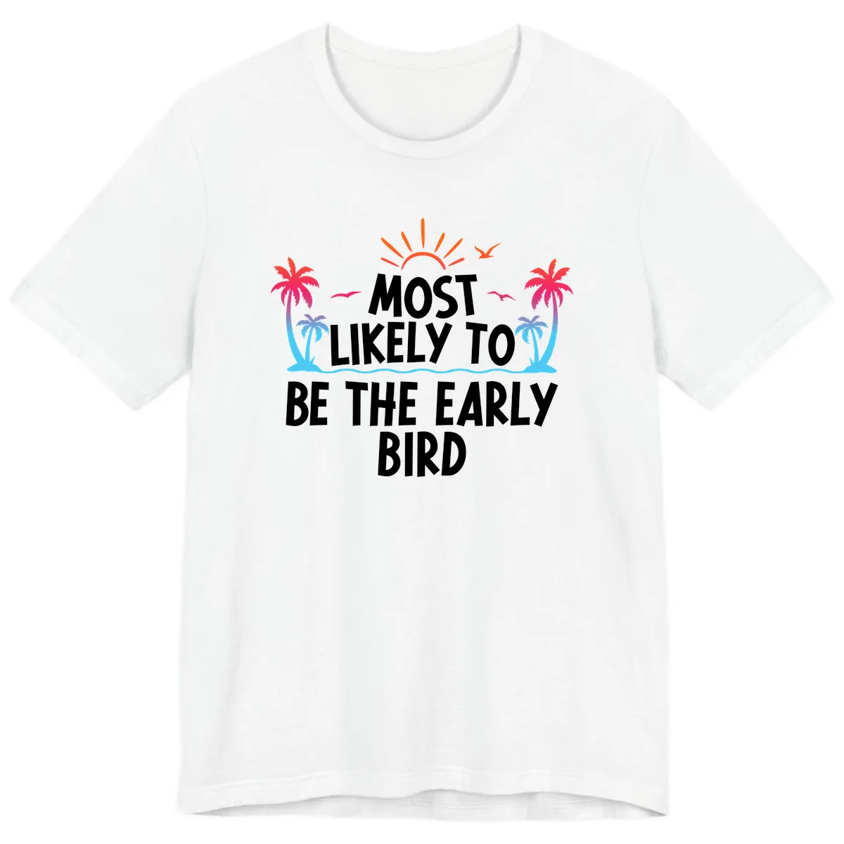Most Likely To Be The Early Bird Premium T-Shirt in White