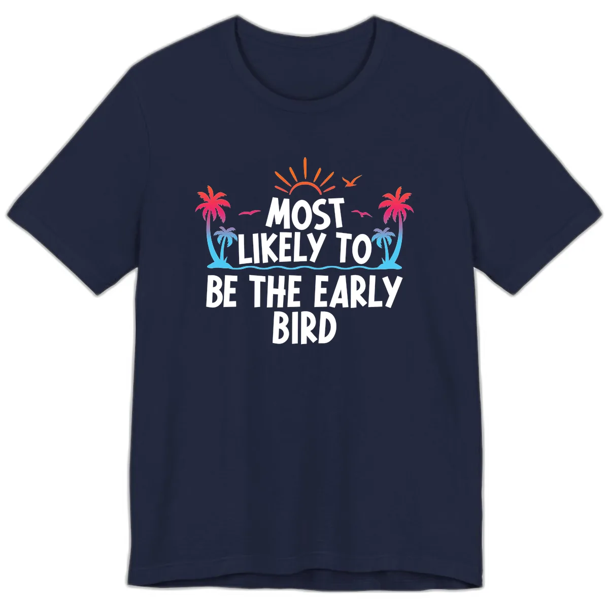 Most Likely To Be The Early Bird Premium T-Shirt in Navy