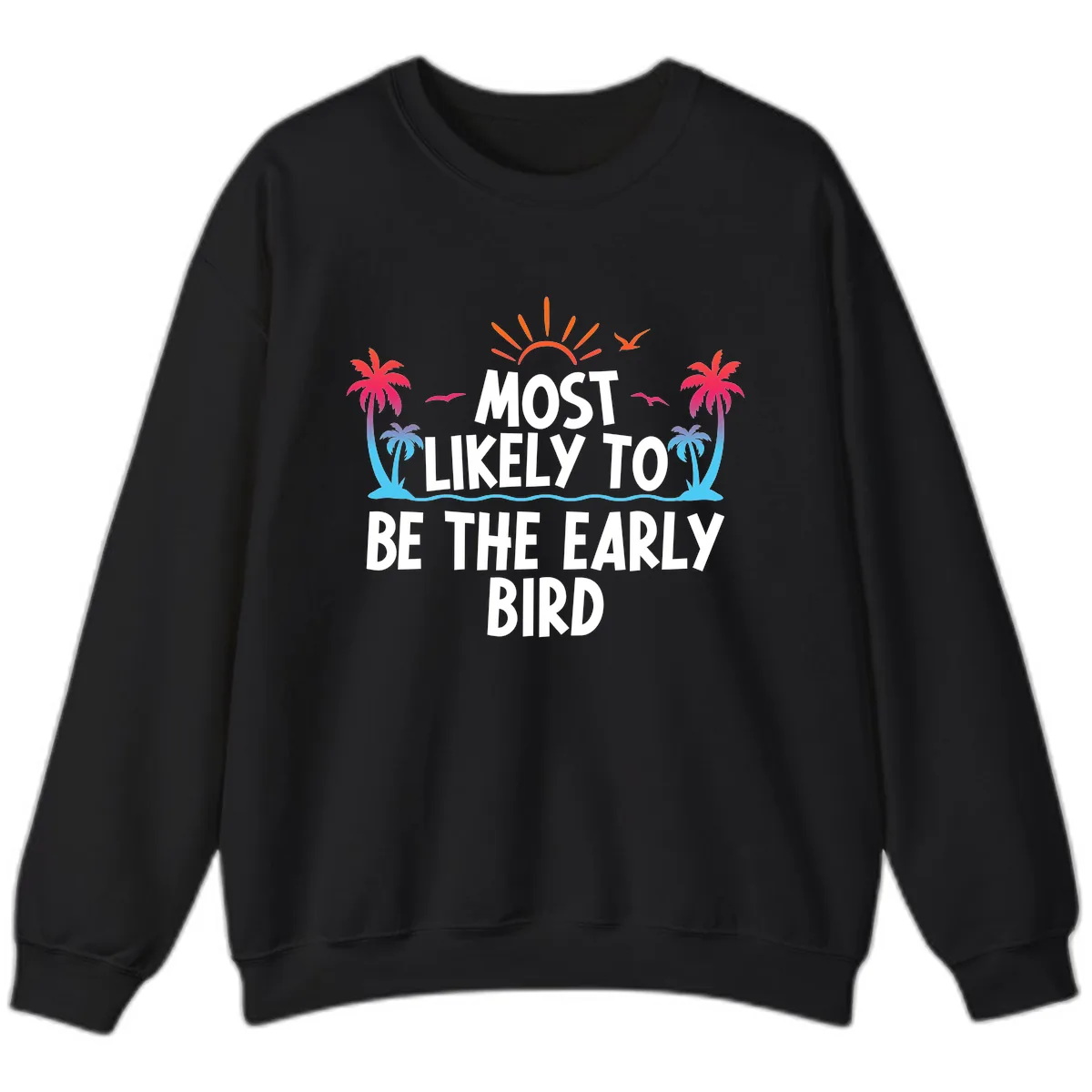 Most Likely To Be The Early Bird Sweatshirt in Black