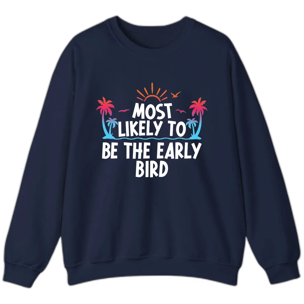Most Likely To Be The Early Bird Sweatshirt in Navy