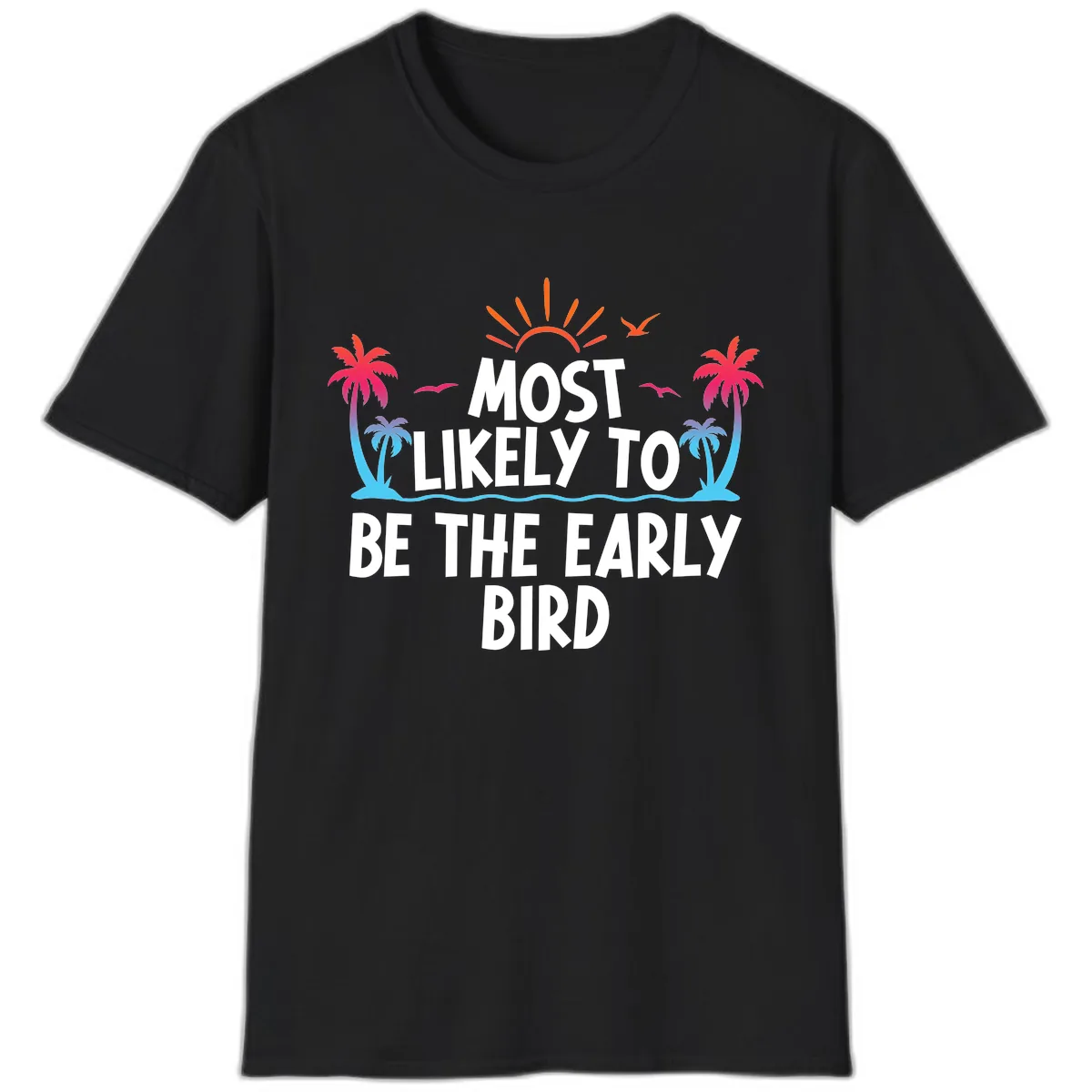 Most Likely To Be The Early Bird T-Shirt in Black