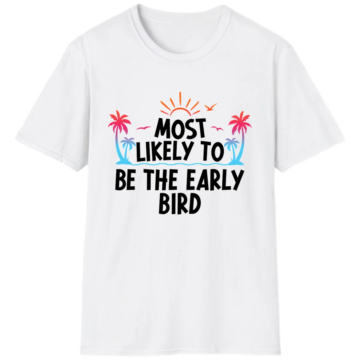 Most Likely To Be The Early Bird T-Shirt in White