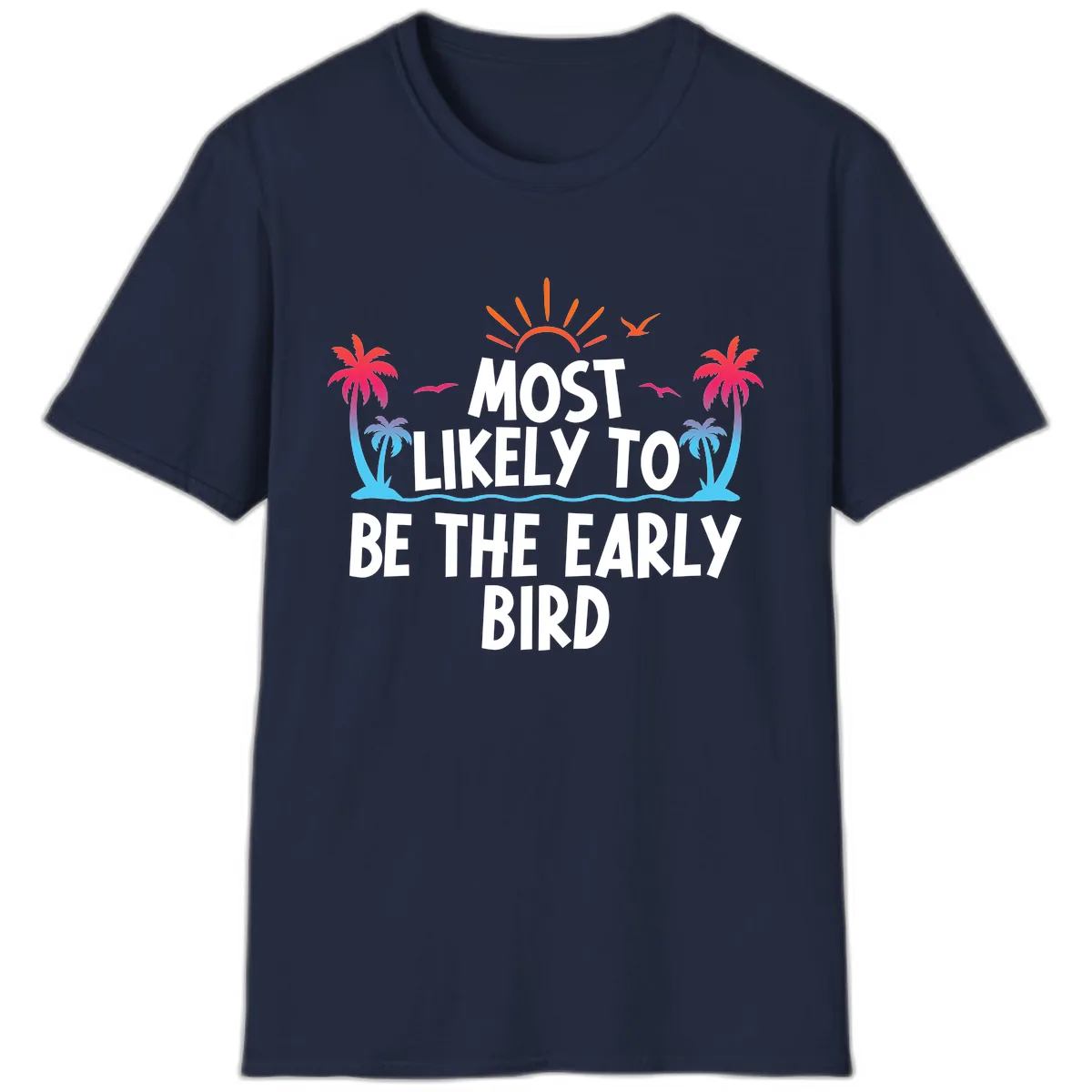 Most Likely To Be The Early Bird T-Shirt in Navy