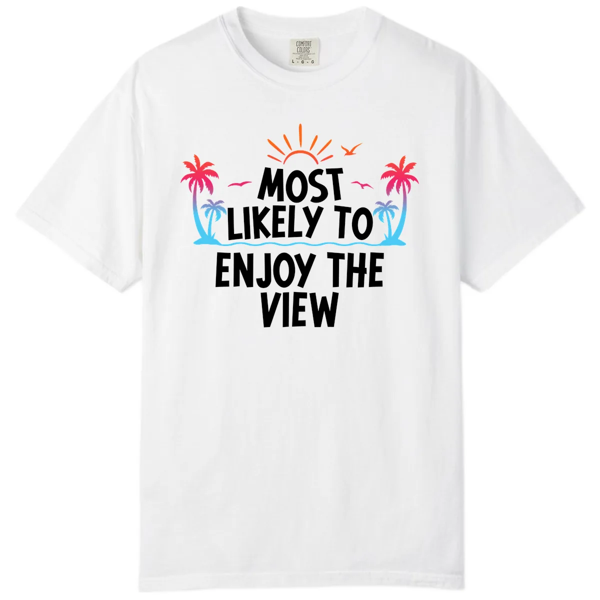 Most Likely To Enjoy The View Comfort Color in White