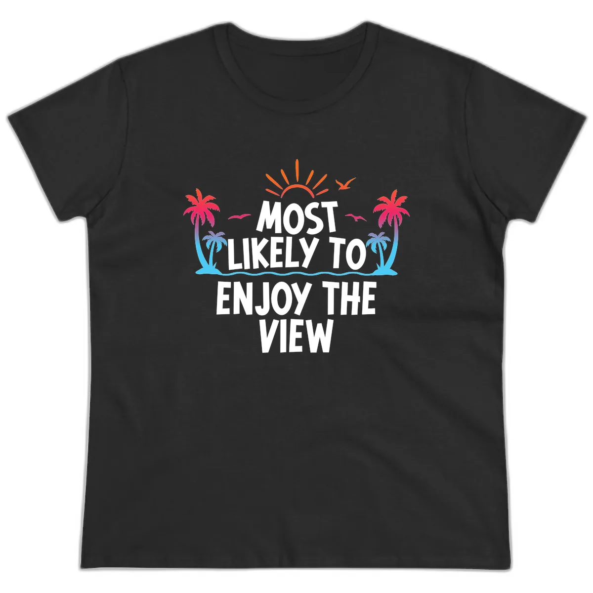 Most Likely To Enjoy The View Ladies Tee in Black