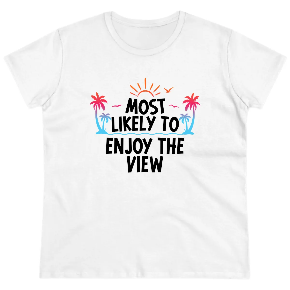 Most Likely To Enjoy The View Ladies Tee in White