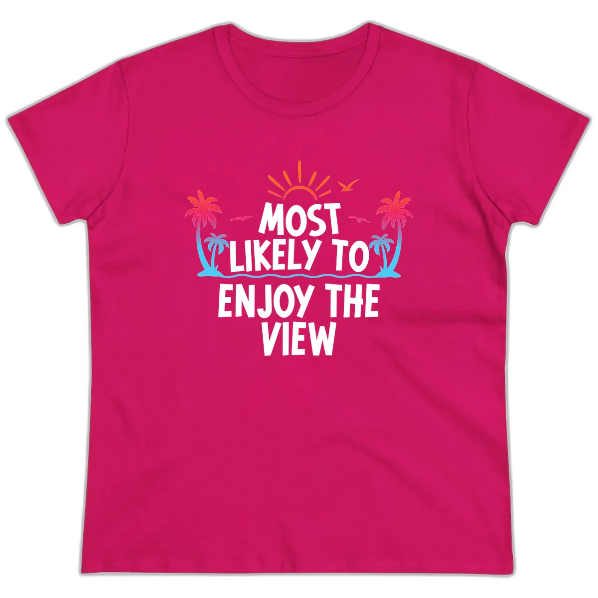 Most Likely To Enjoy The View Ladies Tee in Heliconia