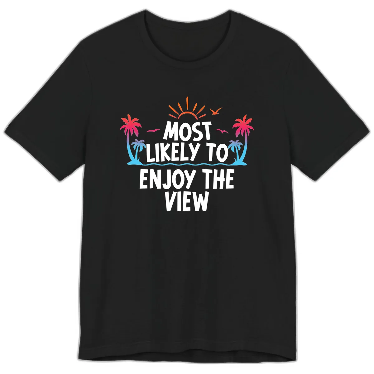 Most Likely To Enjoy The View Premium T-Shirt in Black