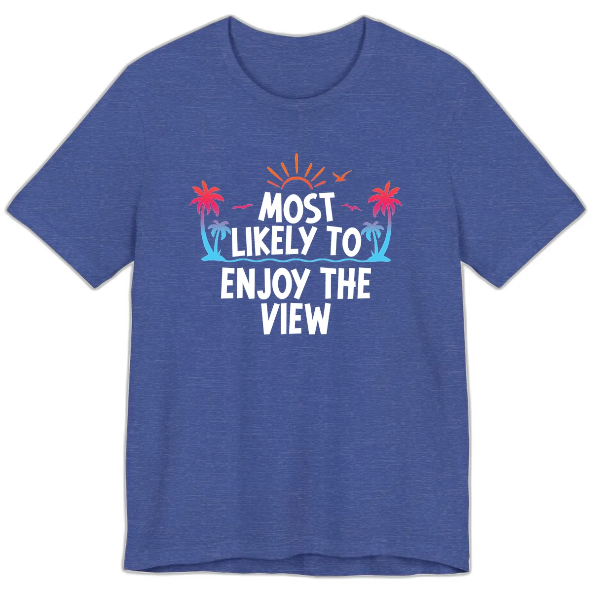 Most Likely To Enjoy The View Premium T-Shirt in Heather True Royal