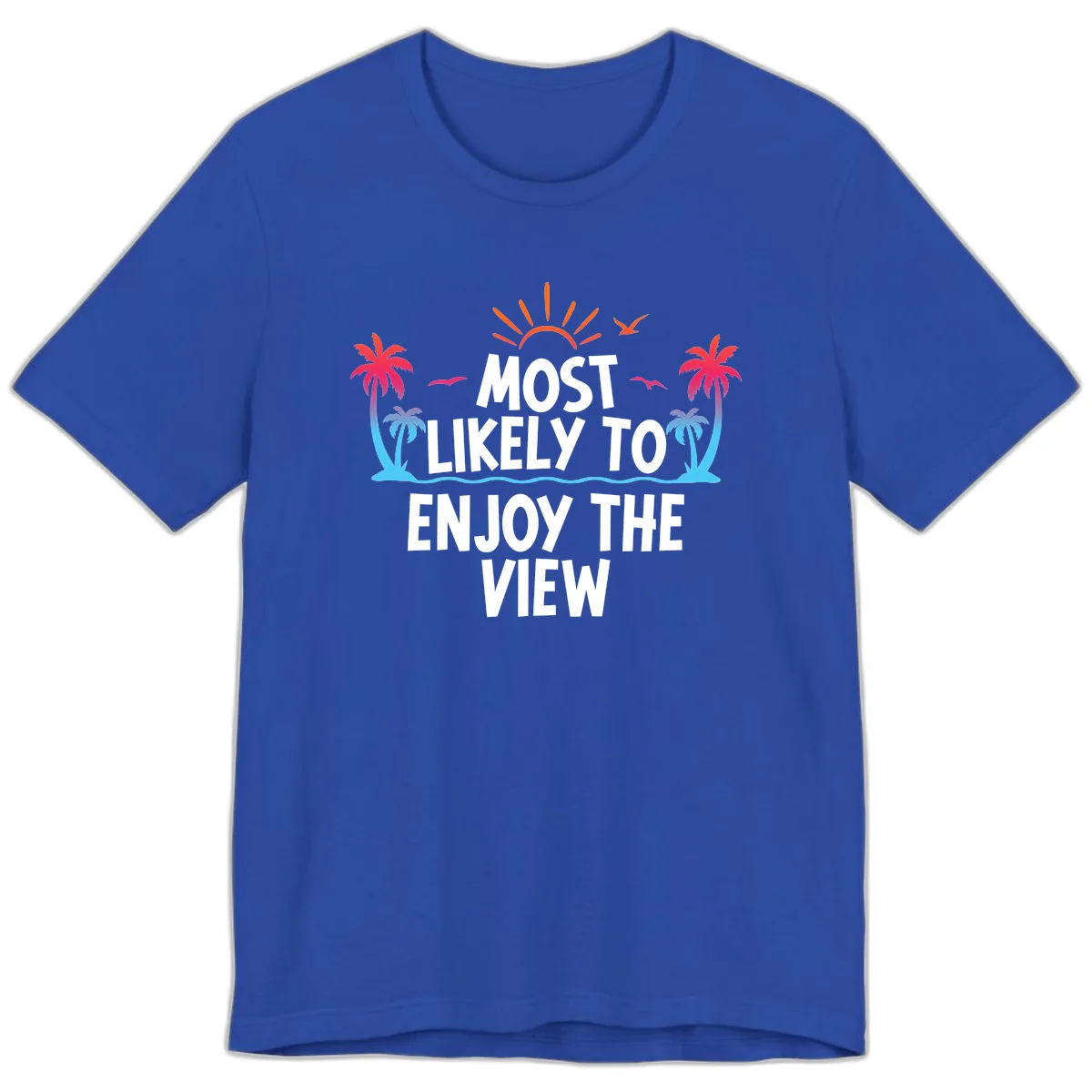 Most Likely To Enjoy The View Premium T-Shirt in True Royal
