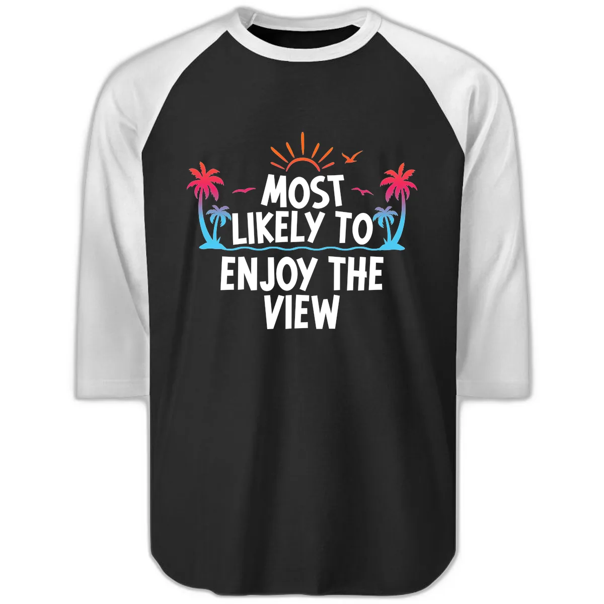 Most Likely To Enjoy The View Raglan 3/4 in Black White