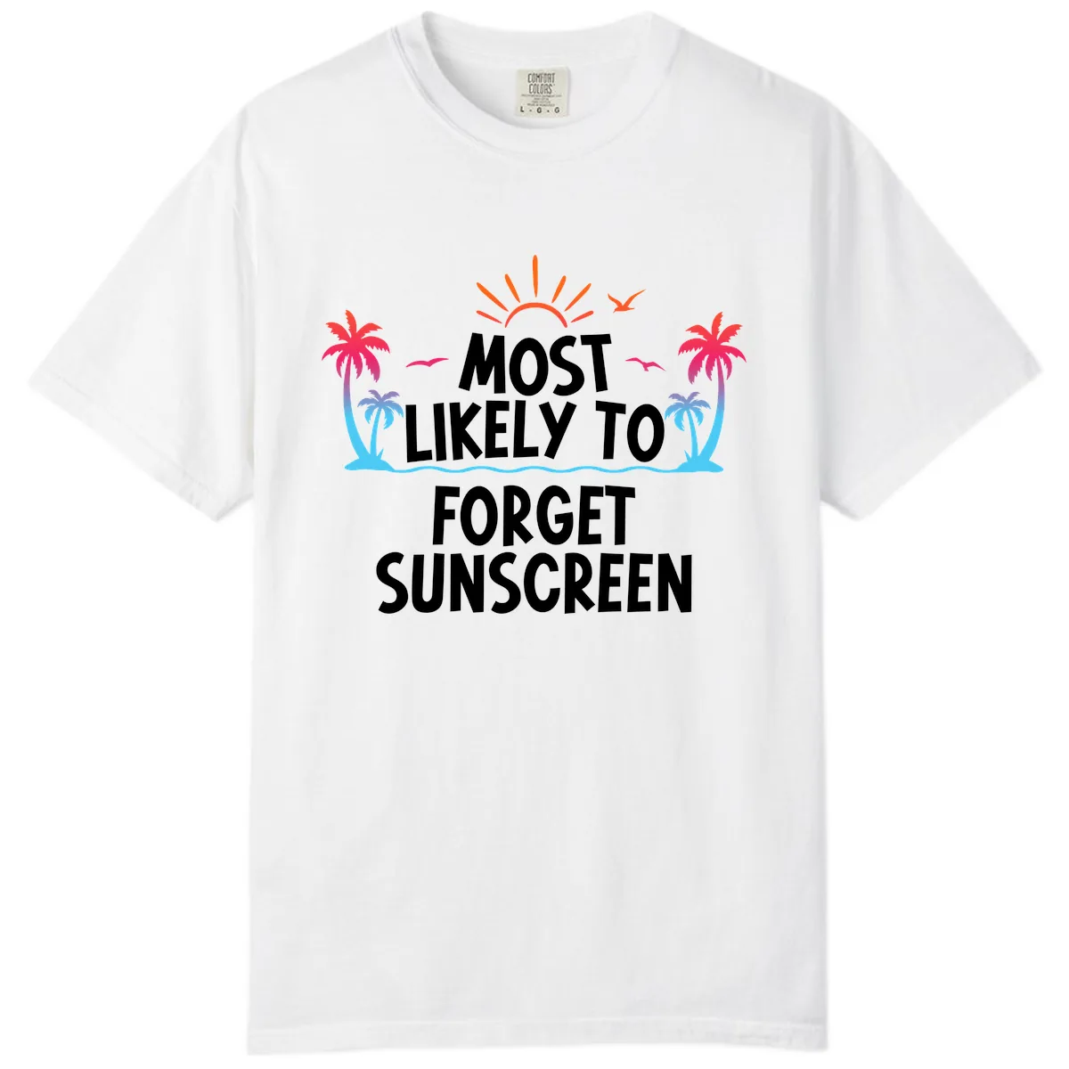 Most Likely To Forget Sunscreen Comfort Color in White