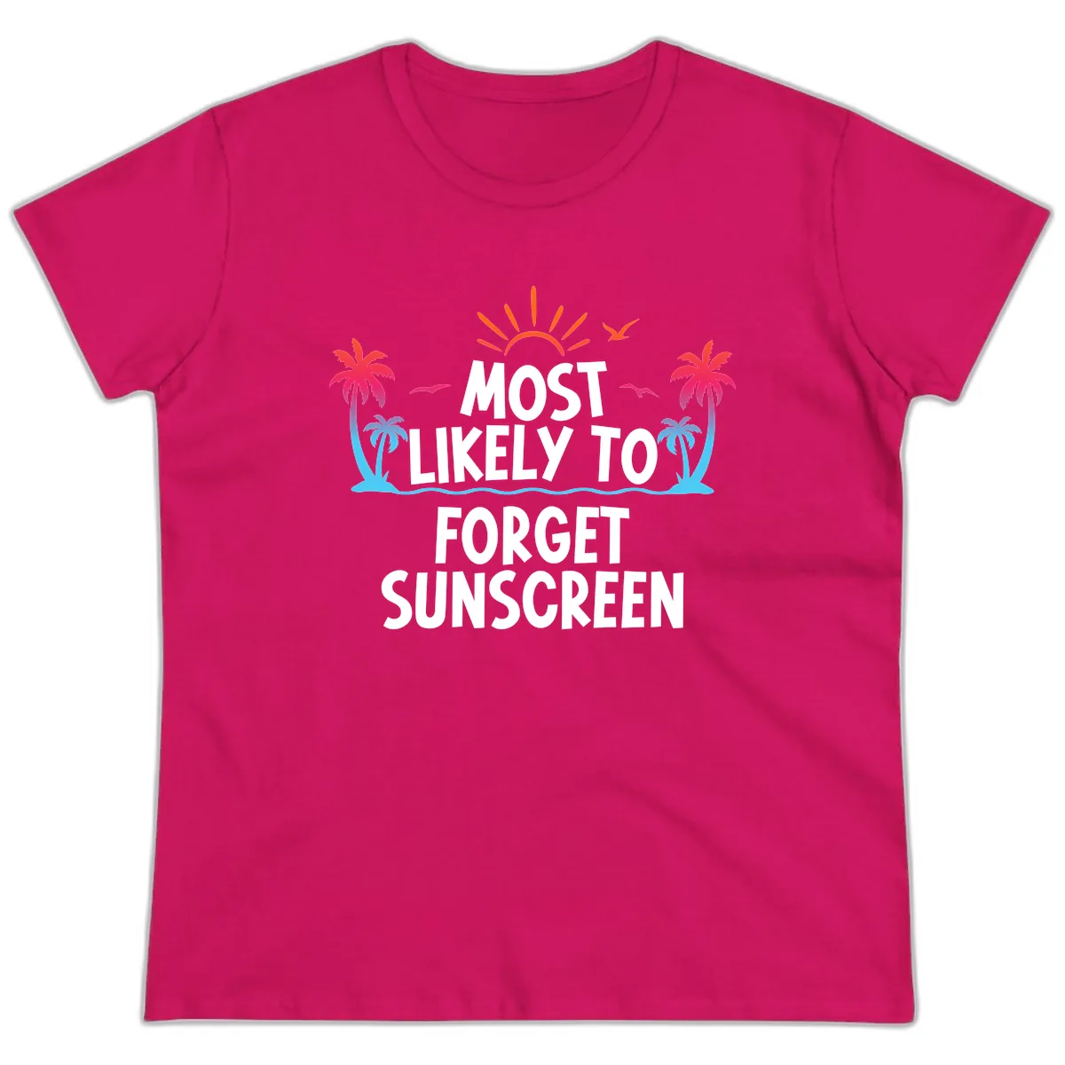 Most Likely To Forget Sunscreen Ladies Tee in Heliconia