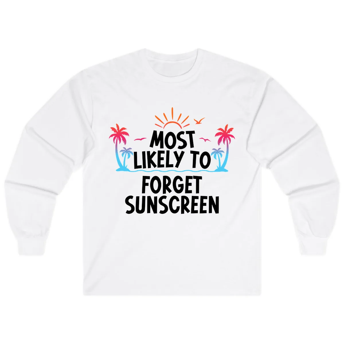 Most Likely To Forget Sunscreen Long Sleeve in White