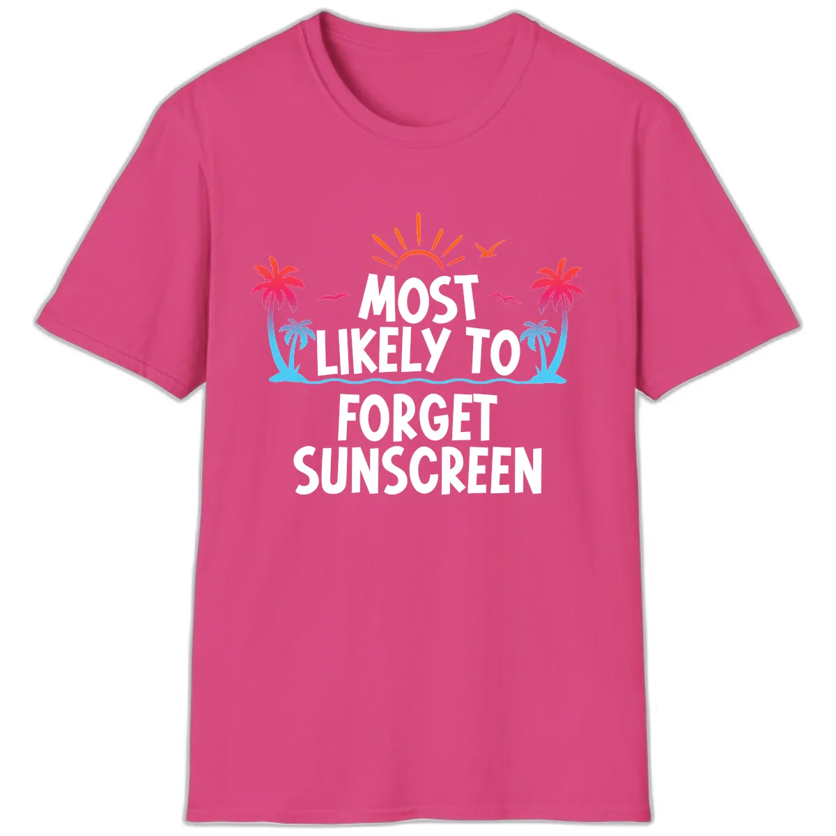 Most Likely To Forget Sunscreen T-Shirt in Heliconia