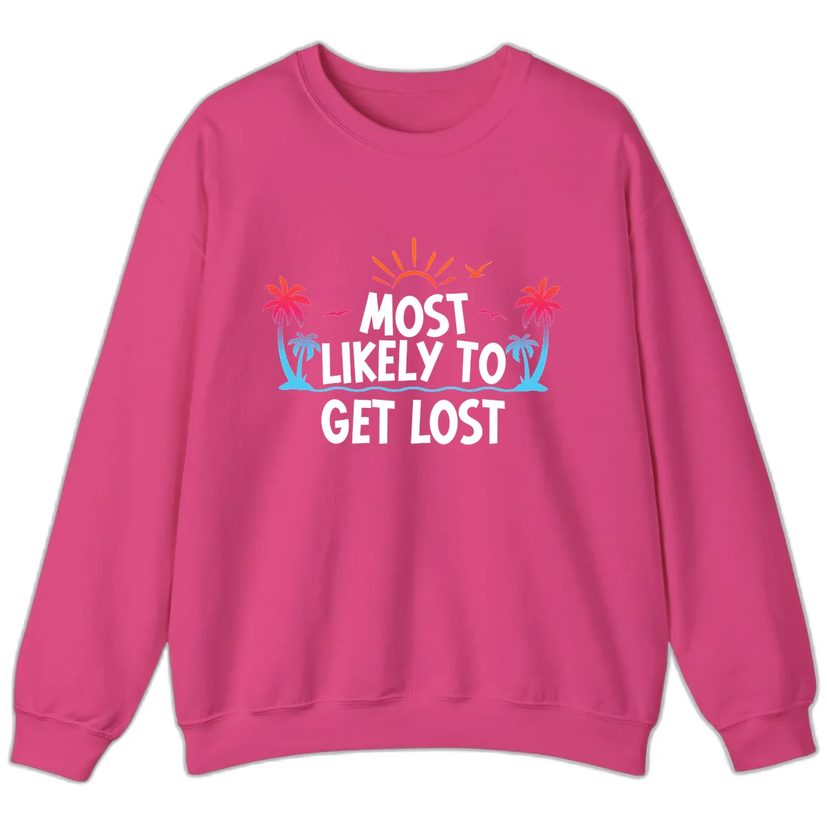 Most Likely To Get Lost Sweatshirt in Heliconia