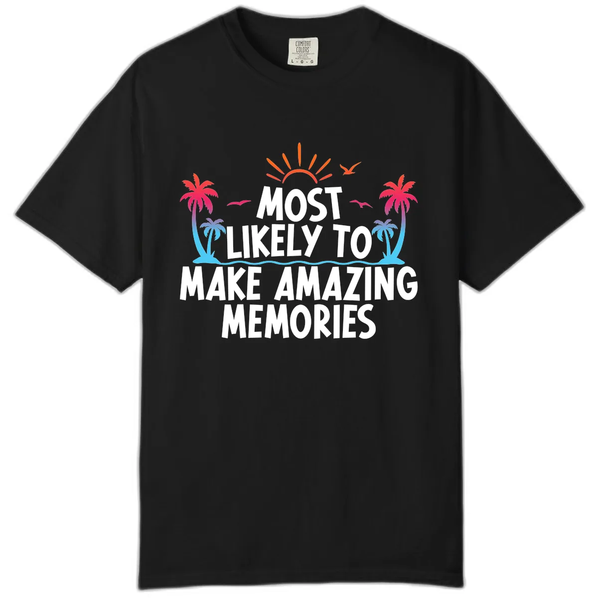 Most Likely To Make Amazing Memories Comfort Color in Black
