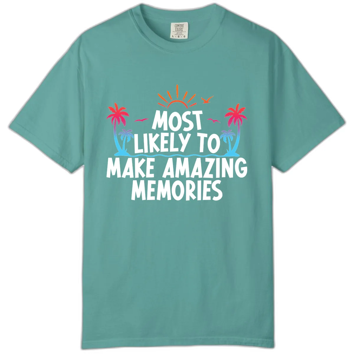 Most Likely To Make Amazing Memories Comfort Color in Seafoam