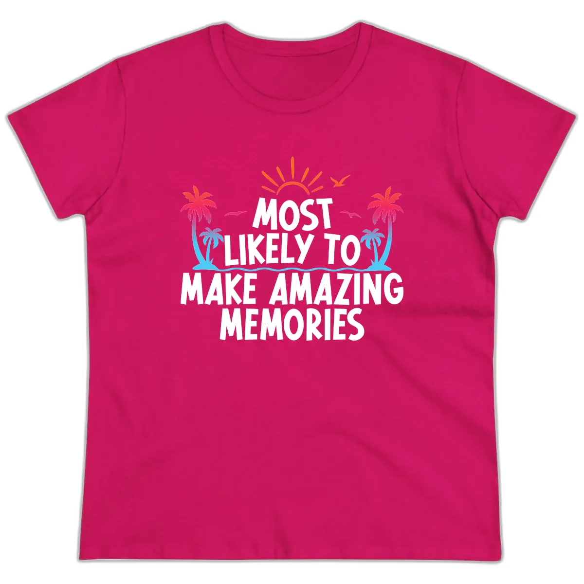 Most Likely To Make Amazing Memories Ladies Tee in Heliconia