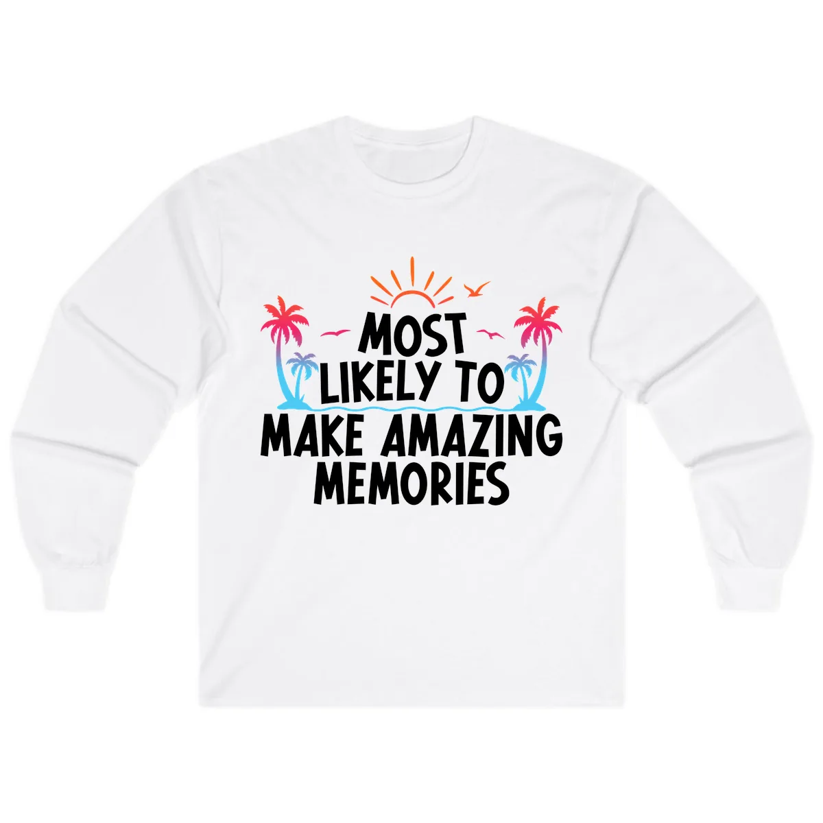 Most Likely To Make Amazing Memories Long Sleeve in White